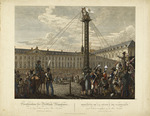 Opiz, Georg Emanuel - The Dismantling of the statue of Napoleon I from the top of the Vendôme column, April 8, 1814