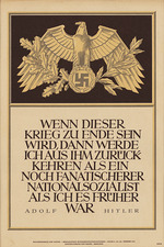 Unbekannter Künstler - Wenn dieser Krieg zu Ende sein wird, dann werde ich aus ihm zurückkehren als ein noch fanatischerer Nationalsozialist...